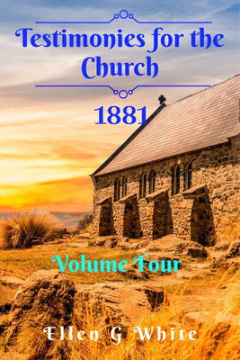 Testimonies for the Church Volume Four (1881)(English, Paperback, Ellen G White)
