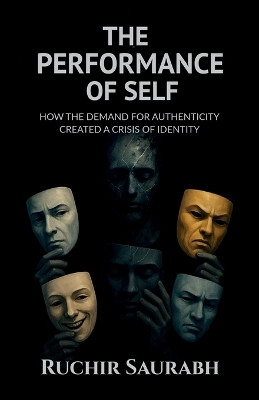 The Performance of Self(English, Paperback, Ruchir Saurabh)