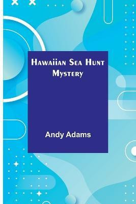 Hawaiian Sea Hunt Mystery(English, Paperback, Adams Andy)