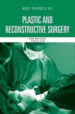 Key Topics in Plastic and Reconstructive Surgery(English, Paperback, Chiu Tor Wo)