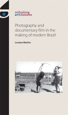 Photography and Documentary Film in the Making of Modern Brazil(English, Hardcover, Martins Luciana)