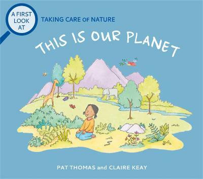 A First Look At: Taking Care of Nature: This is our Planet(English, Hardcover, Thomas Pat)