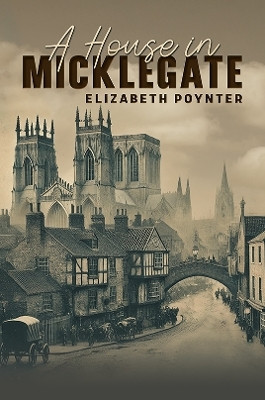 A House in Micklegate(English, Paperback, Poynter Elizabeth)