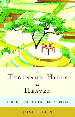 A Thousand Hills to Heaven(English, Hardcover, Ruxin Josh)