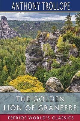 The Golden Lion of Granpere (Esprios Classics)(English, Paperback, Trollope Anthony)