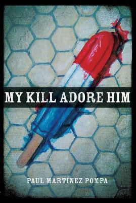 My Kill Adore Him(English, Paperback, Martinez Pompa Paul)