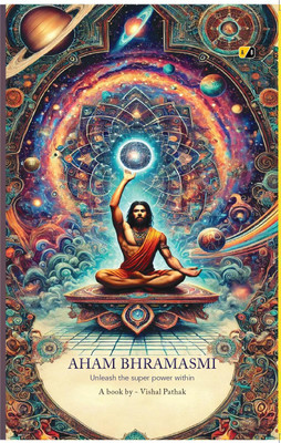 AHAM BHRAMASMI : Unleash the super power within(Paperback, Vishal Pathak)