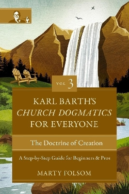 Karl Barth's Church Dogmatics for Everyone, Volume 3---The Doctrine of Creation(English, Paperback, Folsom Marty)