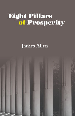 Eight Pillars of Prosperity(Paperback, James Allen)