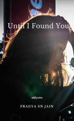 Until I Found You(English, Paperback, Jain Pragya SN)