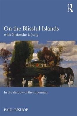 On the Blissful Islands with Nietzsche & Jung(English, Paperback, Bishop Paul)