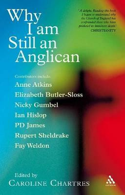 Why I am Still an Anglican(English, Electronic book text, Chartres Caroline)