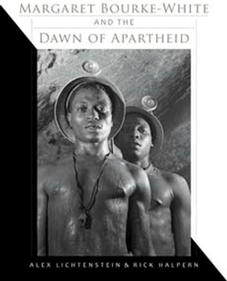 Margaret Bourke-White and the Dawn of Apartheid(English, Hardcover, Lichtenstein Alex)