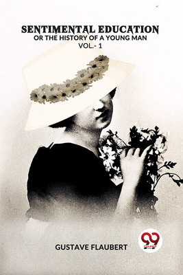 Sentimental Education Or The History Of A Young Man Vol. -1(English, Paperback, Flaubert Gustave)