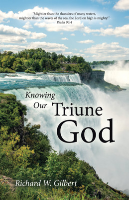 Knowing Our Triune God(English, Paperback, Gilbert Richard W)