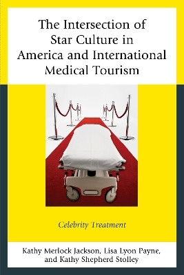 The Intersection of Star Culture in America and International Medical Tourism(English, Hardcover, Jackson Kathy Merlock)