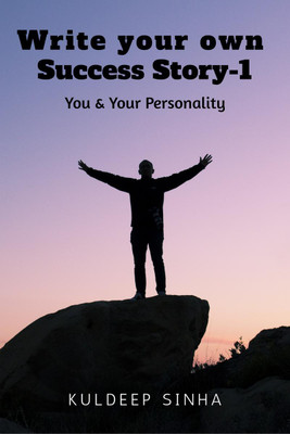 Write your own Success Story-1  - You and Your Personality(English, Paperback, Kuldeep Sinha)
