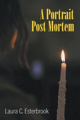 A Portrait Post Mortem(English, Paperback, Esterbrook Laura C)
