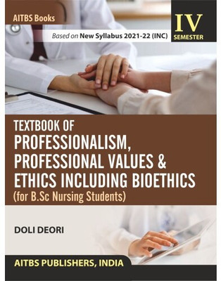 TEXTBOOK OF PROFESSIONALISM, PROFESSIONAL VALUES & ETHICS INCLUDING BIOETHICS for B.SC Nursing Students(Paperback, DOLI DEORI)