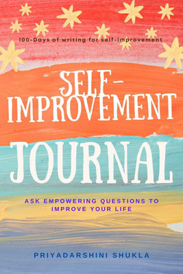 Self-Improvement Journal  - Ask Empowering Questions to improve your life(English, Paperback, Priyadarshini Shukla)