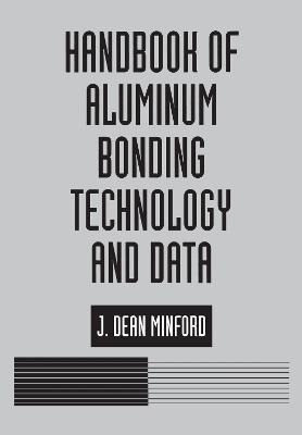 Handbook of Aluminum Bonding Technology and Data(English, Hardcover, Minford J. D.)