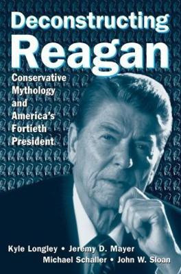 Deconstructing Reagan(English, Hardcover, Longley Kyle)