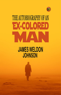The Autobiography of an Ex-Colored Man(Paperback, James Weldon Johnson)