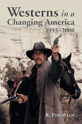 Westerns in a Changing America, 1955-2000(English, Paperback, Loy R. Philip)