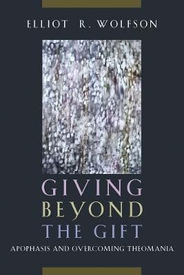 Giving Beyond the Gift(English, Paperback, Wolfson Elliot R.)