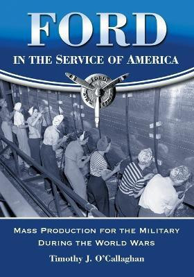 Ford in the Service of America(English, Paperback, O'Callaghan Timothy J.)