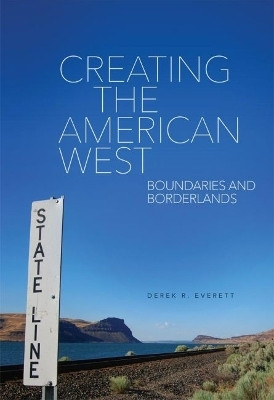 Creating the American West(English, Hardcover, Everett Derek R.)
