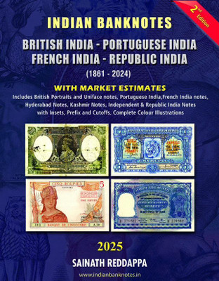 Indian Banknotes British India Portuguese India French India Republic India (1861-2024) 2nd Edition 2025 By Sainath Reddappa(Hardcover, Sainath Reddappa)