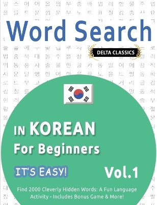 Word Search in Korean for Beginners - It's Easy! Vol.1 - Delta Classics - Find 2000 Cleverly Hidden Words(English, Paperback, Best Activity Books)