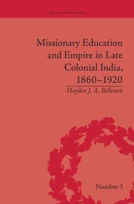 Missionary Education and Empire in Late Colonial India, 1860-1920(English, Paperback, Bellenoit Hayden J A)