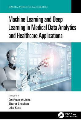 Machine Learning and Deep Learning in Medical Data Analytics and Healthcare Applications(English, Hardcover, unknown)