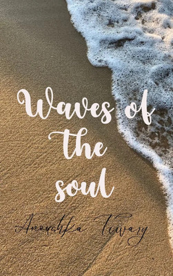Waves of the Soul Understanding the Soul’s Journey Through Life’s Emotional Phases(Paperback, Anoushka Tiwary)