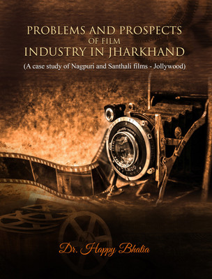 Problems and Prospects of Film Industry In Jharkhand(Paperback, Dr. Happy Bhatia)
