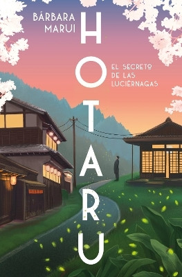 Hotaru. El secreto de las luciernagas / Hotaru: The Secret of the Fireflies(Spanish, Paperback, Marui Barbara)