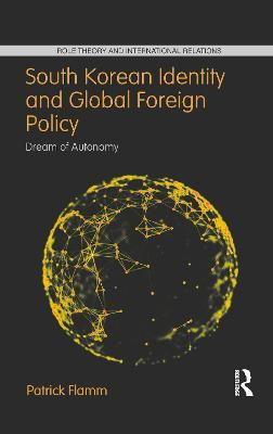 South Korean Identity and Global Foreign Policy(English, Paperback, Flamm Patrick)