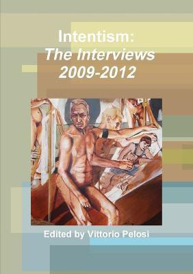 Intentism: the Interviews 2009-2012(English, Paperback, Pelosi Vittorio)