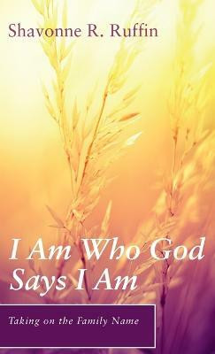 I Am Who God Says I Am(English, Hardcover, Ruffin Shavonne R)