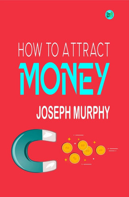 How to Attract Money(Paperback, Joseph Murphy)