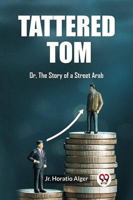 Tattered TomOr, The Story of a Street Arab (Edition2023)(English, Paperback, Alger Horatio Jr)