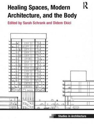 Healing Spaces, Modern Architecture, and the Body(English, Paperback, Schrank Sarah)