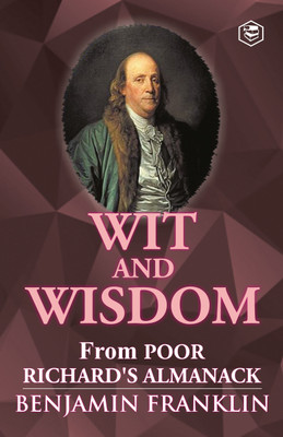 Wit and Wisdom from Poor Richard's Almanack(Paperback, Benjamin Franklin)
