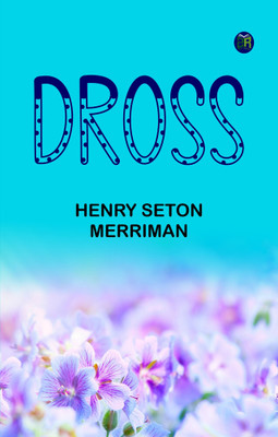 Dross(Paperback, Henry Seton Merriman)