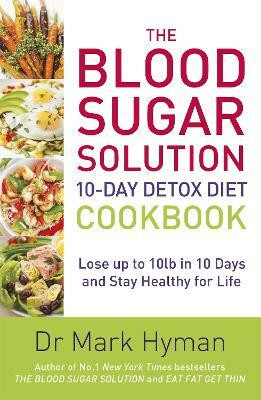 The Blood Sugar Solution 10-Day Detox Diet Cookbook(English, Paperback, Hyman Mark)