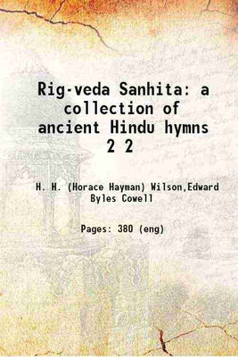 Rig-veda Sanhitá : a collection of ancient Hindu hymns a collection of ancient Hindu hymns Volume 2 1854 [Hardcover](Hardcover, Wilson, H. H. (Horace Hayman), -,Cowell, Edward Byles, -,Webster, William Frederick)