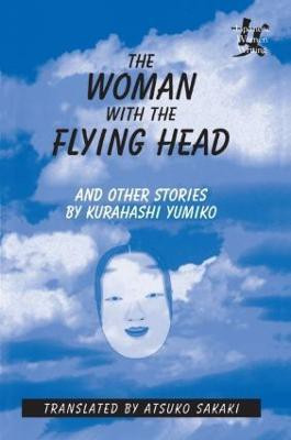 The Woman with the Flying Head and Other Stories(English, Paperback, Yumiko Kurahashi)