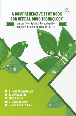 A Comprehensive Text Book for Herbal Drug Technology - As per New Syllabus Prescribed by Pharmacy Council of India (BP 603 T)(Paperback, Dr V.Rama Mohan Gupta, DR.L.MATSYAGIRI, Ms Vadi Ranjan, Dr. C.S. Kandasamy, Dr. Biresh Kumar Sarkar)